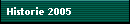 Historie 2005