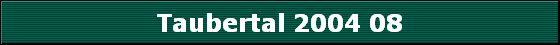 Taubertal 2004 08
